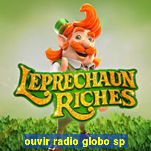 ouvir radio globo sp